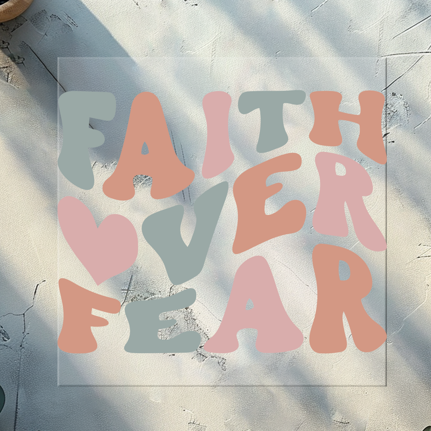 Faith Over Fear DTF Print 11 Inches Wide