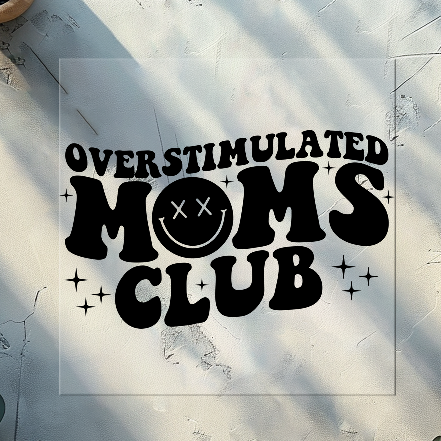 Overstimulated Moms Club Black DTF Print 11 Inches