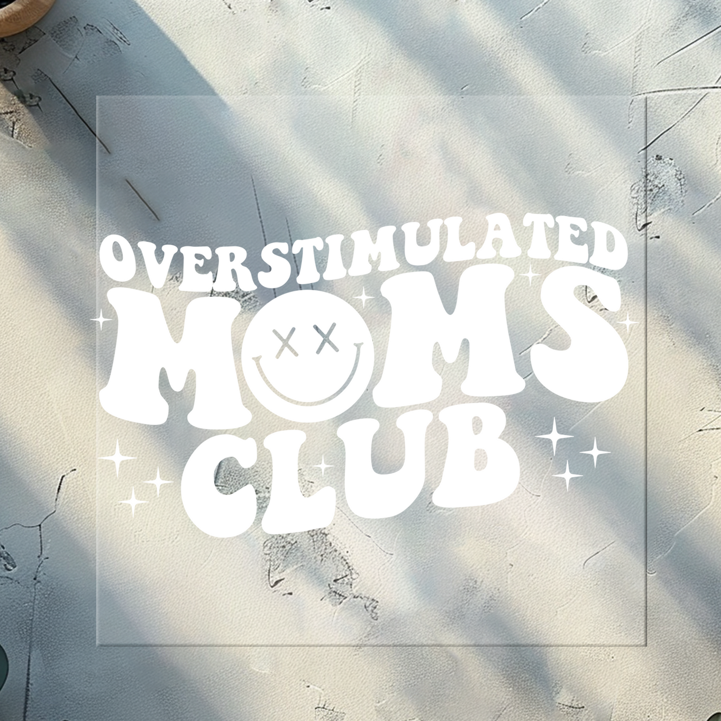 Overstimulated Moms Club White DTF Print 11 Inches Wide